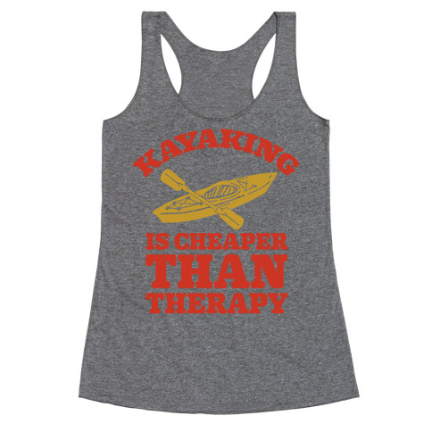 Kayaking is Cheaper Than Therapy Racerback Tank Top