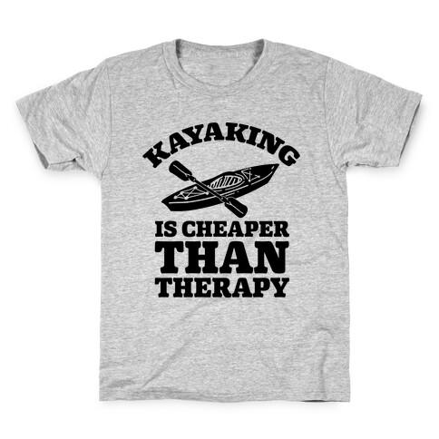 Kayaking is Cheaper Than Therapy Kids T-Shirt