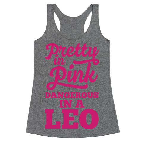 Pretty in Pink, Dangerous in a Leo Racerback Tank Top