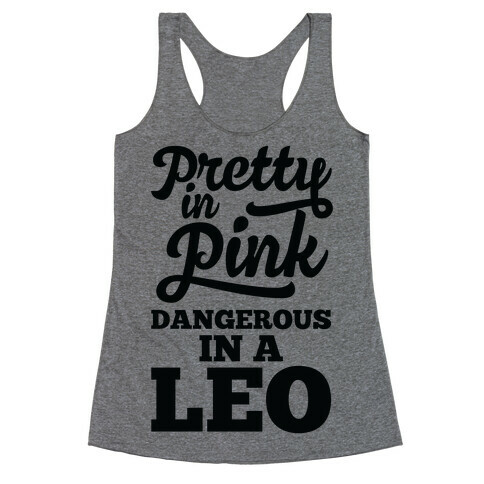 Pretty in Pink, Dangerous in a Leo Racerback Tank Top