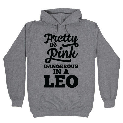 Pretty in Pink, Dangerous in a Leo Hooded Sweatshirt