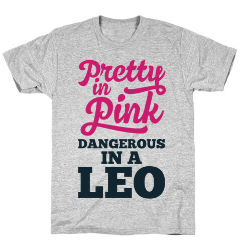 Pretty in Pink, Dangerous in a Leo T-Shirt