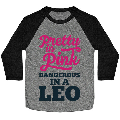 Pretty in Pink, Dangerous in a Leo Baseball Tee