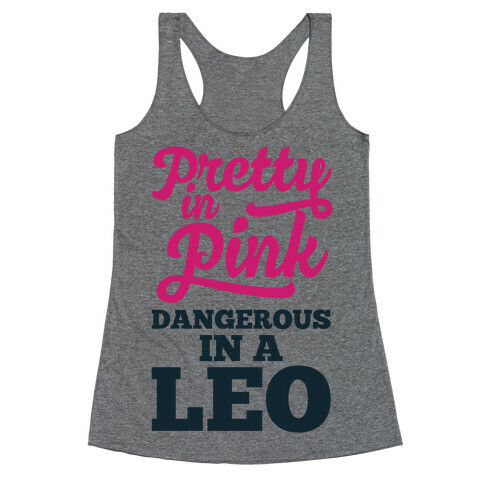 Pretty in Pink, Dangerous in a Leo Racerback Tank Top