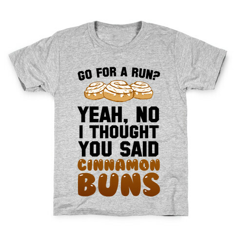 I Thought You Said Cinnamon Buns Kids T-Shirt