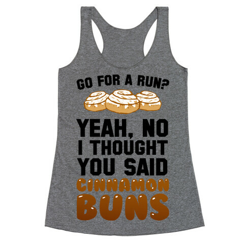 I Thought You Said Cinnamon Buns Racerback Tank Top