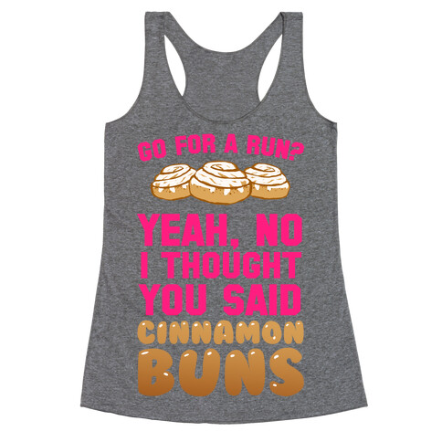 I Thought You Said Cinnamon Buns Racerback Tank Top