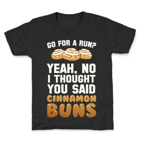 I Thought You Said Cinnamon Buns Kids T-Shirt