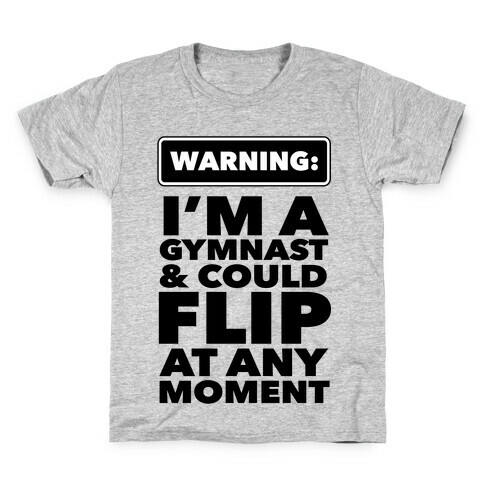 Gymnast Might Flip at any Moment Kids T-Shirt