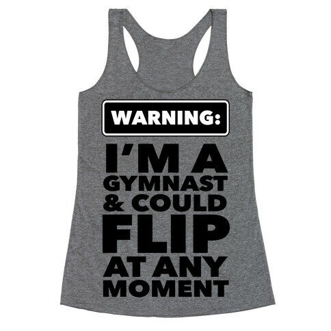 Gymnast Might Flip at any Moment Racerback Tank Top