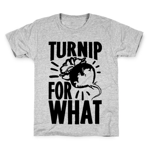 Turnip For What Kids T-Shirt
