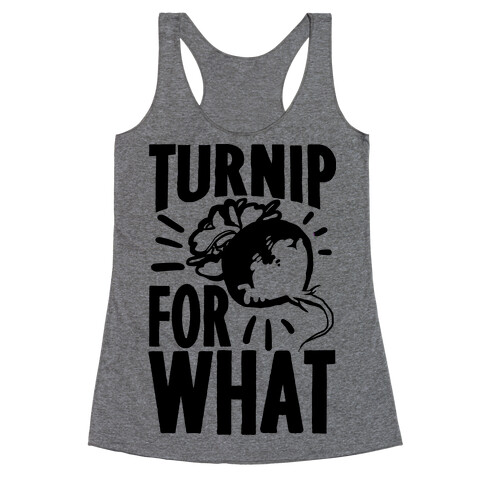 Turnip For What Racerback Tank Top