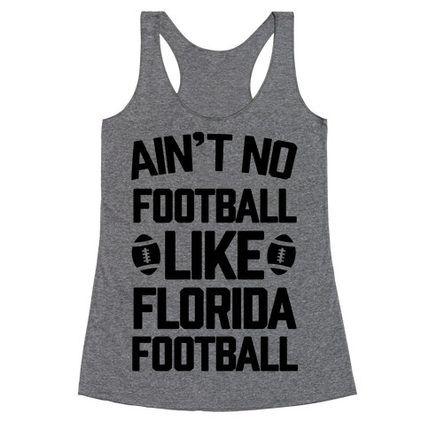 Ain't No Football Like Florida Football Racerback Tank Top