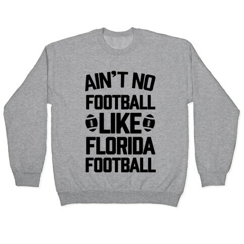 Ain't No Football Like Florida Football Pullover