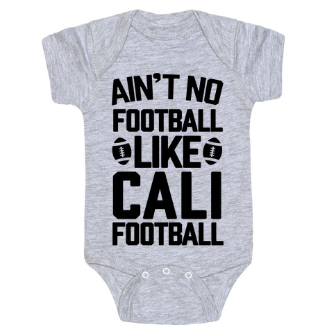 Ain't No Football Like Cali Football Baby One-Piece