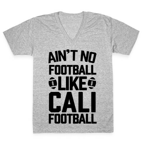 Ain't No Football Like Cali Football V-Neck Tee Shirt