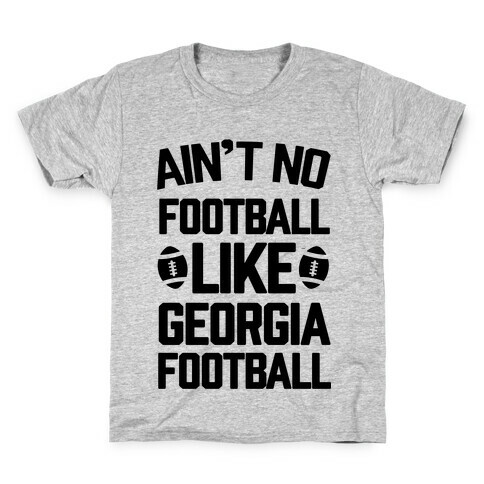 Ain't No Football Like Georgia Football Kids T-Shirt