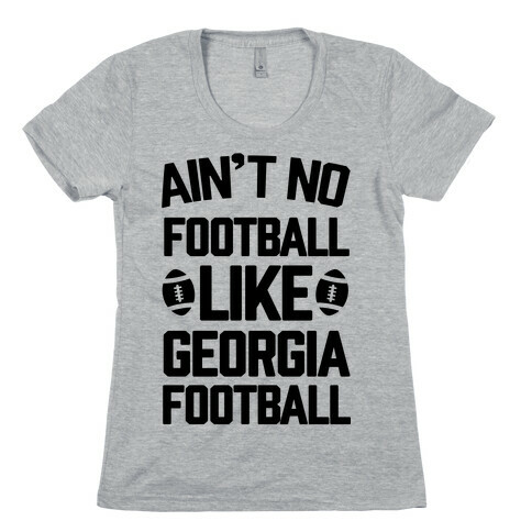 Ain't No Football Like Georgia Football Womens T-Shirt