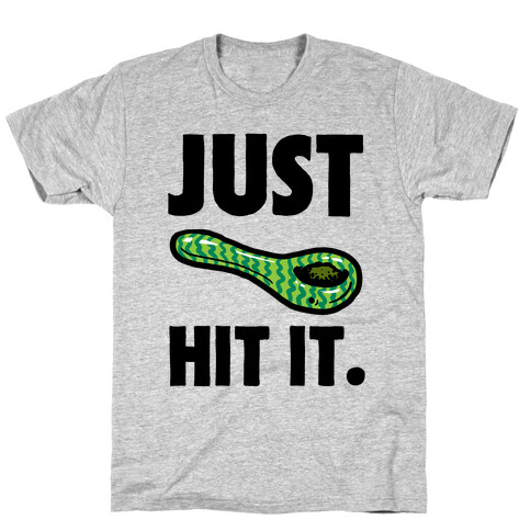 Just Hit It T-Shirt