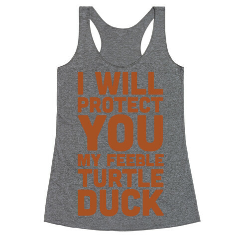 I Will Protect You My Feeble Turtle Duck Racerback Tank Top