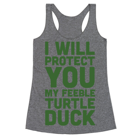 I Will Protect You My Feeble Turtle Duck Racerback Tank Top