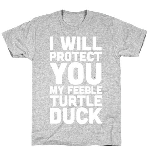 I Will Protect You My Feeble Turtle Duck T-Shirt