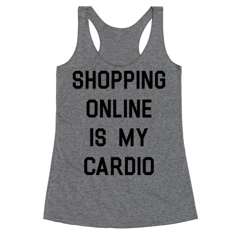 Shopping Online is My Cardio Racerback Tank Top
