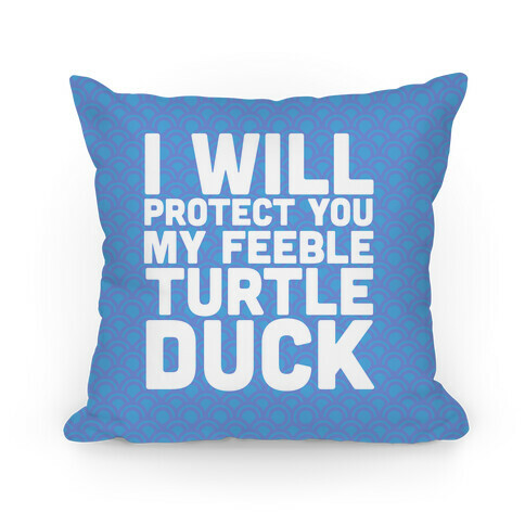 I Will Protect You My Feeble Turtle Duck Pillow