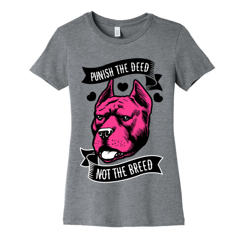 Punish the Deed, Not the Breed Womens T-Shirt