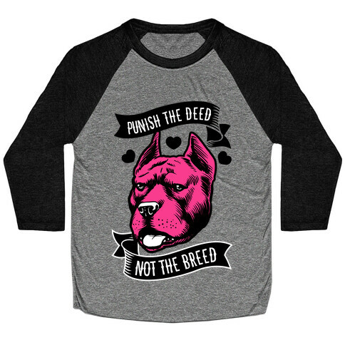 Punish the Deed, Not the Breed Baseball Tee