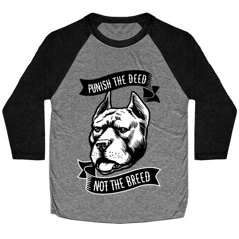 Punish the Deed, Not the Breed Baseball Tee