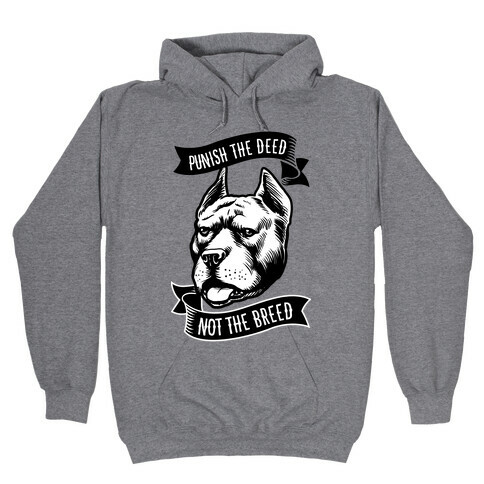 Punish the Deed, Not the Breed Hooded Sweatshirt