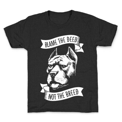 Blame the Deed, Not the Breed Kids T-Shirt