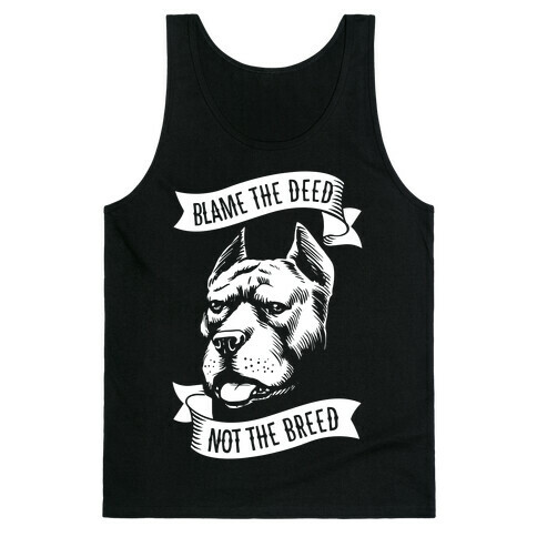 Blame the Deed, Not the Breed Tank Top