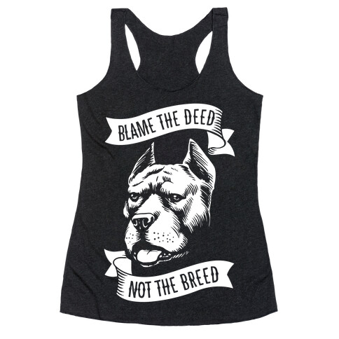 Blame the Deed, Not the Breed Racerback Tank Top