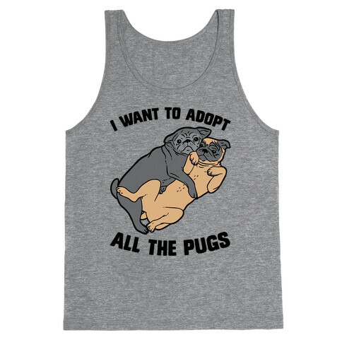 I Want To Adopt All The Pugs Tank Top