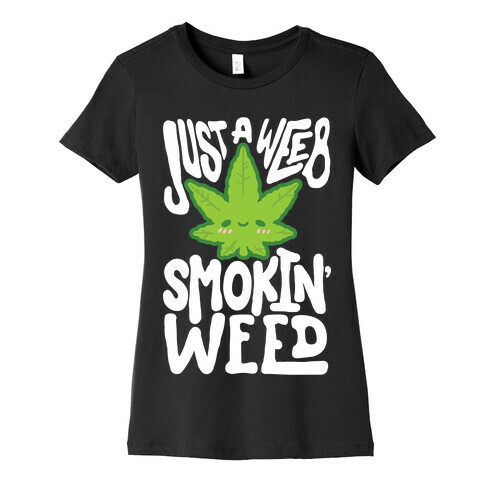 Just A Weeb Smokin' Weed Womens T-Shirt