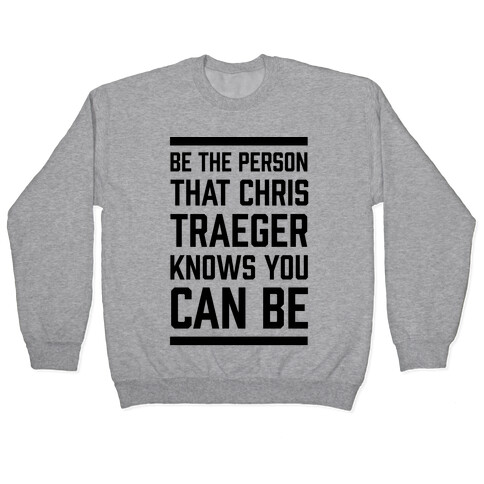 Be The Person That Chris Traeger Knows You Can Be Pullover