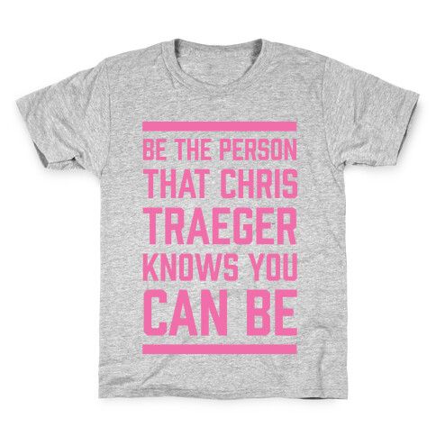 Be The Person That Chris Traeger Knows You Can Be Kids T-Shirt