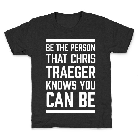 Be The Person That Chris Traeger Knows You Can Be Kids T-Shirt