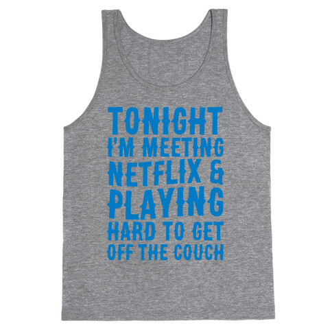 Tonight I'm Meeting Netflix And Playing Hard To Get Off The Couch Tank Top