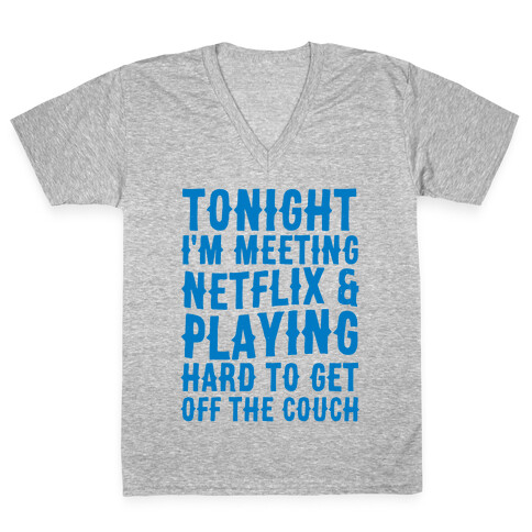 Tonight I'm Meeting Netflix And Playing Hard To Get Off The Couch V-Neck Tee Shirt