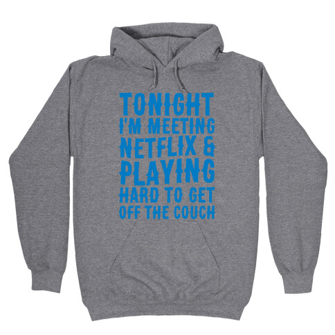 Tonight I'm Meeting Netflix And Playing Hard To Get Off The Couch Hooded Sweatshirt
