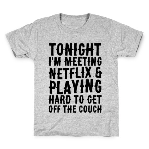 Tonight I'm Meeting Netflix And Playing Hard To Get Off The Couch Kids T-Shirt