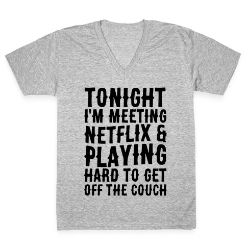 Tonight I'm Meeting Netflix And Playing Hard To Get Off The Couch V-Neck Tee Shirt
