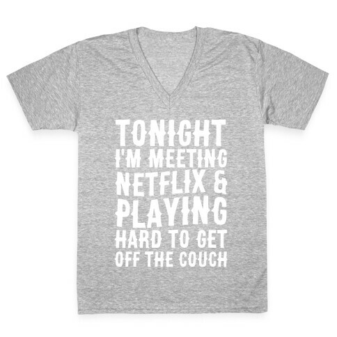 Tonight I'm Meeting Netflix And Playing Hard To Get Off The Couch V-Neck Tee Shirt