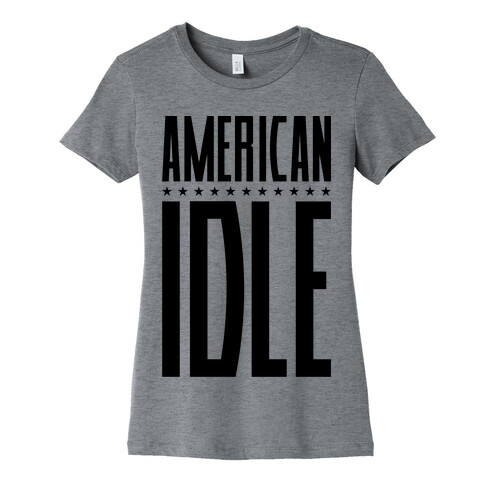 American Idle Womens T-Shirt