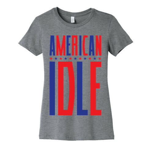 American Idle Womens T-Shirt