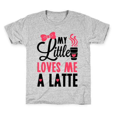 My Little Loves Me A Latte Kids T-Shirt