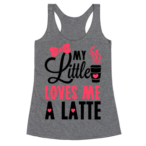 My Little Loves Me A Latte Racerback Tank Top